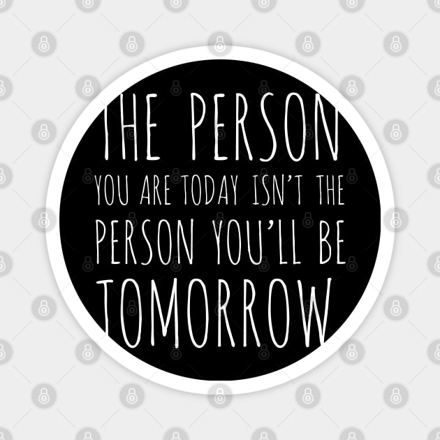 Are person you are today (transparent) Magnet by EMP